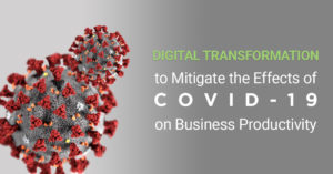 Digital Transformation to Mitigate the Effects of COVID-19 on Business Productivity